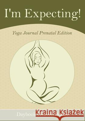 I'm Expecting! Yoga Journal Prenatal Edition Daybook Heaven Books 9781683231547 Daybook Heaven Books - książka