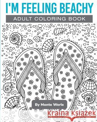 I'm Feeling Beachy: Adult Coloring Book Dakota Nuesmeyer Monte Werle 9781546751526 Createspace Independent Publishing Platform - książka