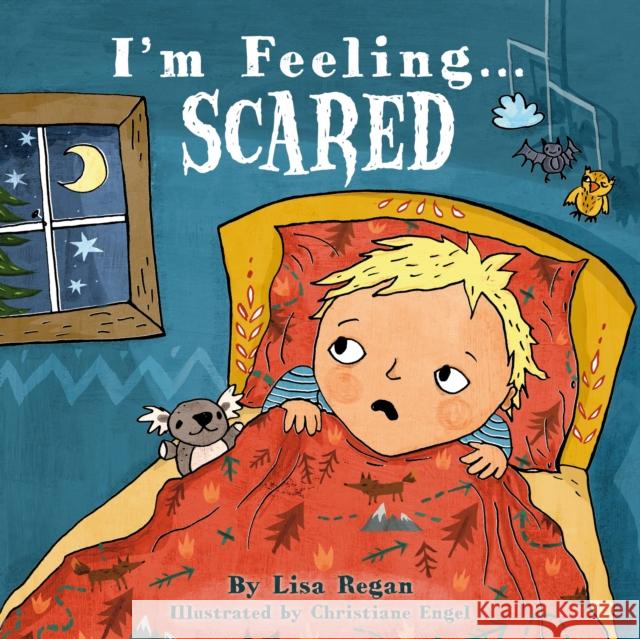 I'm Feeling Scared Lisa Regan, Christiane Engel (Illustrator) 9781408171837 Bloomsbury Publishing PLC - książka