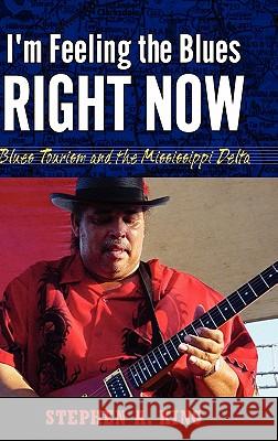 I'm Feeling the Blues Right Now Stephen A. King 9781617030109 University Press of Mississippi - książka