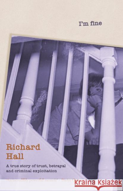 I’m Fine: a true story of trust, betrayal and exploitation Richard Hall 9781785634239 Eye Books - książka