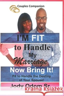 I'm Fit to Handle My Marriage: Fit to Handle the Destiny of Your Spouse Jody Odo 9781725124691 Createspace Independent Publishing Platform - książka