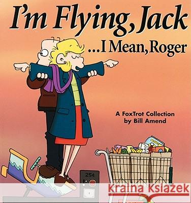I'm Flying, Jack / Mean Roger Bill Amend 9780740700040 Andrews McMeel Publishing - książka