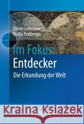 Im Fokus: Entdecker: Die Erkundung Der Welt Lohmann, Dieter 9783642243363 Springer - książka