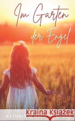 Im Garten der Engel Schachtschabel, Kathrin 9781093370751 Independently Published - książka