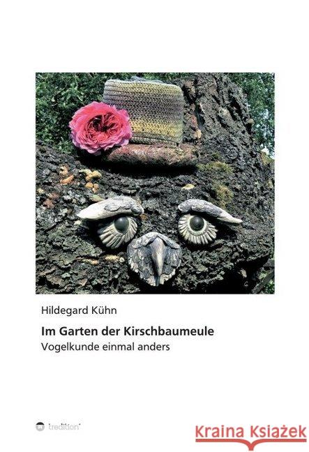 Im Garten der Kirschbaumeule - Vogelkunde einmal anders Hildegard Kuhn 9783749759347 Tredition Gmbh - książka