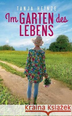 Im Garten des Lebens Tanja Heinze 9783744865647 Books on Demand - książka