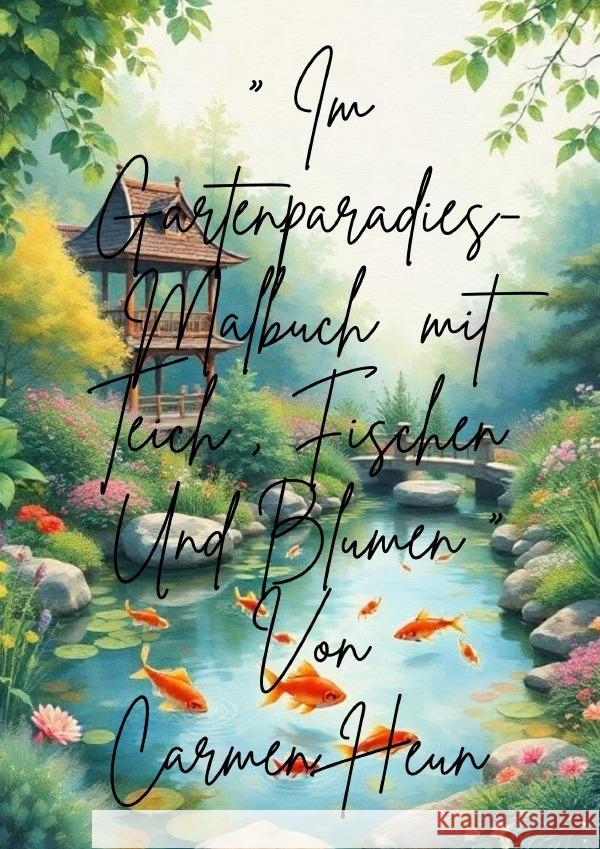 'Im Gartenparadies- Malbuch mit Teich, Fischen und Blumen 