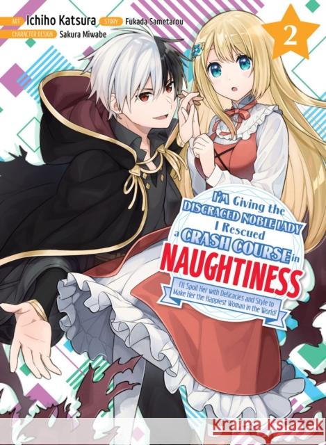 I'm Giving the Disgraced Noble Lady I Rescued a Crash Course in Naughtiness 2 Sametarou Fukada 9781647292805 Vertical Comics - książka