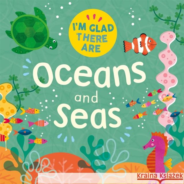 I'm Glad There Are: Oceans and Seas Tracey Turner 9781445180533 Hachette Children's Group - książka