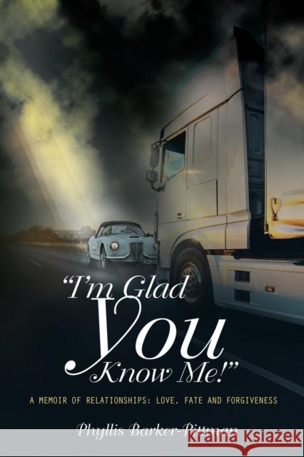I'm Glad You Know Me! A Memoir of Relationships: Love, Fate, and Forgiveness (New Edition) Barker-Pittman, Phyllis 9781645508564 Matchstick Literary - książka