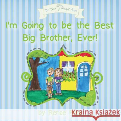 I'm Going to be the Best Big Brother, Ever! Frey, Renae 9780999060056 Peacock Ridge Farms - książka