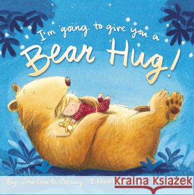 I'm Going to Give You a Bear Hug! Caroline B. Cooney Tim Warnes 9780310754947 Zonderkidz - książka