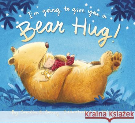 I'm Going to Give You a Bear Hug! Caroline B. Cooney Tim Warnes 9780310764403 Zonderkidz - książka