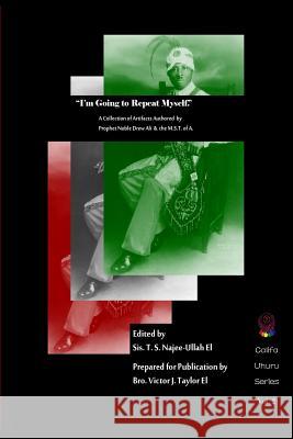 I'm Going to Repeat Myself.: A Collection of Artifacts Authored by Prophet Noble Drew Ali &The M.S.T. of A. Najee-Ullah El, Tauheedah S. 9781500540289 Createspace - książka
