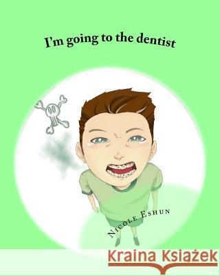 I'm going to the dentist Eshun, Nicole 9781492961536 Createspace - książka