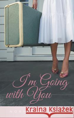 I'm Going with You Norma Treptow 9781490822891 WestBow Press - książka