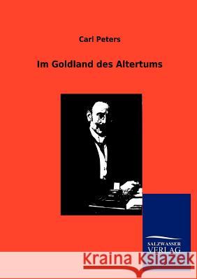 Im Goldland des Altertums Peters, Carl 9783846005293 Salzwasser-Verlag Gmbh - książka
