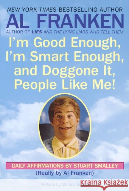 I'm Good Enough, I'm Smart Enough, and Doggone It, People Like Me!: Daily Affirmations by Stuart Smalley Stuart Smalley Al Franken Melody Beattie 9780440504702 Dell Publishing Company - książka