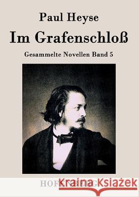 Im Grafenschloß: Gesammelte Novellen Band 5 Paul Heyse 9783843027939 Hofenberg - książka