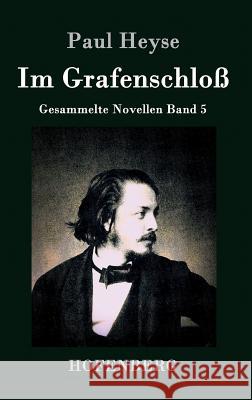 Im Grafenschloß: Gesammelte Novellen Band 5 Paul Heyse 9783843027946 Hofenberg - książka