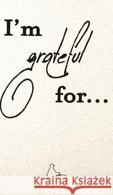 I'm Grateful For...: A Double Gratitude Journal Mikayla Cantrell 9781952726415 Gean Penny Books - książka