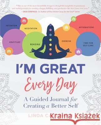 I'M GREAT Every Day: A Guided Journal for Creating a Better Self Linda Callahan 9780578860527 Tranquil Souls Publishing - książka