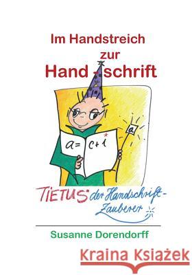 Im Handstreich zur Handschrift: Tietus - der Handschrift-Zauberer Susanne Dorendorff 9783748109938 Books on Demand - książka