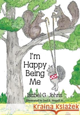 I'm Happy Being Me Isabel G. Johns Joel E. Stegall 9781614930938 Peppertree Press - książka