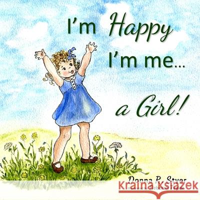 I'm Happy I'm Me... A Girl! Donna R. Styer Deborah Taylor 9781646490912 Year of the Book Press - książka