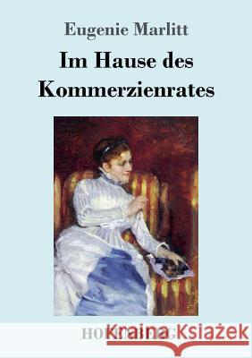 Im Hause des Kommerzienrates: Roman Eugenie Marlitt 9783743717251 Hofenberg - książka