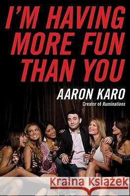 I'm Having More Fun Than You Aaron Karo 9780061805219 Harper Paperbacks - książka