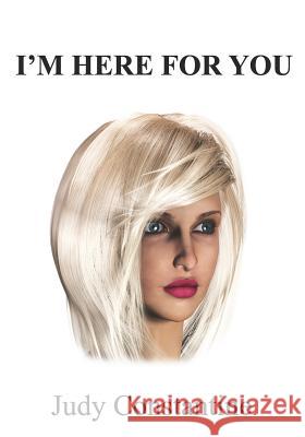 I'm Here for You Judy Constantine Dean Constantine 9781500354022 Createspace - książka