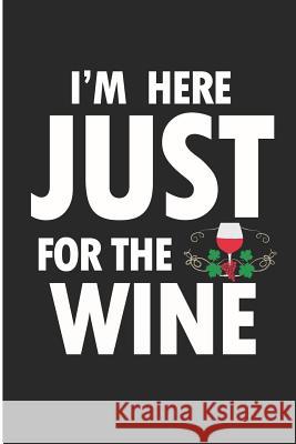 I'm Here Just For The Wine: I'm Here For The Drink White, Debby a. 9781090929303 Independently Published - książka