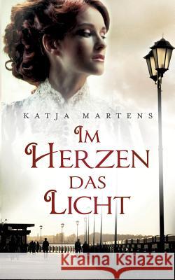 Im Herzen das Licht Katja Martens 9783752866957 Books on Demand - książka