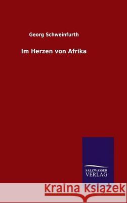 Im Herzen von Afrika Georg Schweinfurth 9783846080498 Salzwasser-Verlag Gmbh - książka