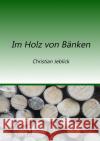 Im Holz von Bänken Jeblick, Christian 9783756547135 epubli