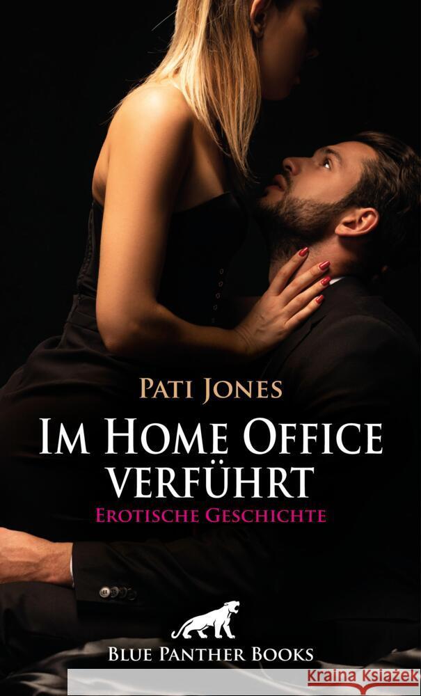 Im Home Office verführt | Erotische Geschichte + 3 weitere Geschichten Jones, Pati 9783759001764 blue panther books - książka