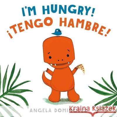 I'm Hungry! / ¡Tengo Hambre! (Spanish Bilingual) Dominguez, Angela 9781250779960 Henry Holt & Company - książka