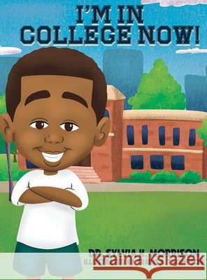 I'm In College Now Sylvia K Morrison, Travis a Thompson 9798869187642 Sylvia K. Morrison - książka