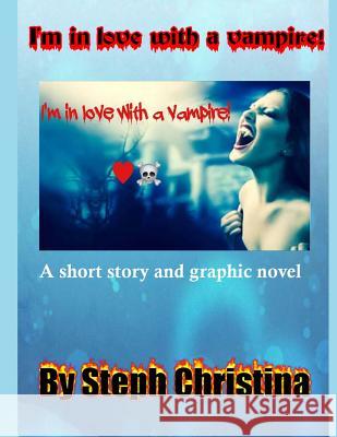 I'm in love with a vampire! Christina, Steph 9781541274938 Createspace Independent Publishing Platform - książka