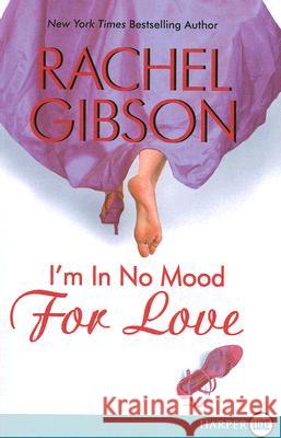 I'm in No Mood for Love Rachel Gibson 9780061340895 Harperluxe - książka