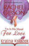 I'm in No Mood for Love Rachel Gibson 9780061340895 Harperluxe