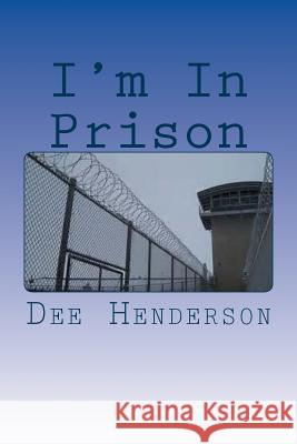 I'm In Prison Henderson, Dee 9781517611811 Createspace - książka