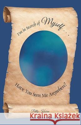 I'm in Search of Myself...Have You Seen Me Anywhere? Patty Kasian 9781962497886 Reading Glass Books - książka