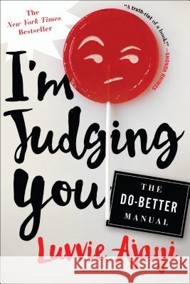 I'm Judging You: The Do-Better Manual Luvvie Ajayi 9781627796064 Henry Holt & Company - książka