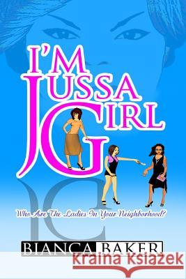 I'm Jussa Girl: Who Are the Ladies in Your Neighborhood? MS Bianca Baker MR Travis L. Simmons 9781482389470 Createspace - książka