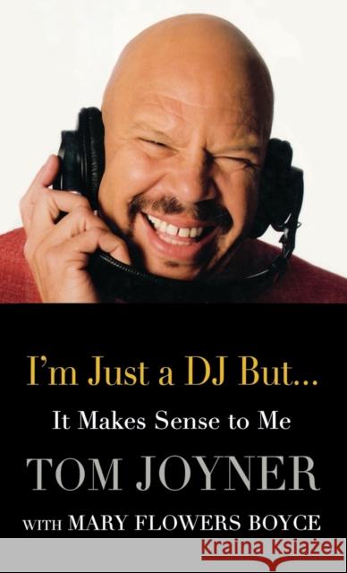 I'm Just a DJ But...It Makes Sense to Me Tom Joyner Joyner                                   Mary Flowers Boyce 9780446576765 Grand Central Publishing - książka