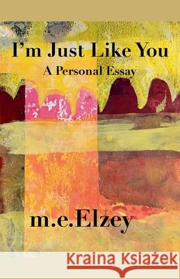 I'm Just Like You M. E. Elzey 9781734054682 Little House Press - książka