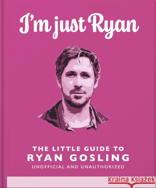 I'm Just Ryan: The Little Guide to Ryan Gosling Orange Hippo! 9781035422333 Oh - książka